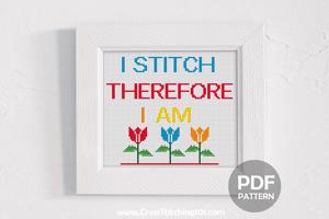 I Stitch Therefore I Am Cross Stitch Pattern